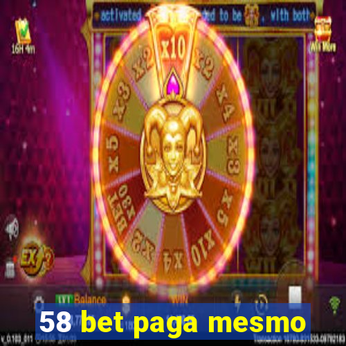 58 bet paga mesmo